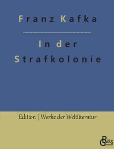 In der Strafkolonie di Franz Kafka edito da Gröls Verlag