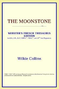 The Moonstone (webster's French Thesaurus Edition) di Icon Reference edito da Icon Health