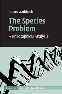 The Species Problem di Richard A. Richards edito da Cambridge University Press