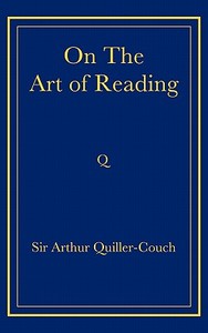 On the Art of Reading di Arthur Quiller-Couch edito da Cambridge University Press
