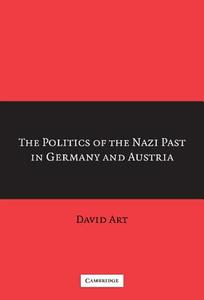 The Politics of the Nazi Past in Germany and Austria di David Art edito da Cambridge University Press