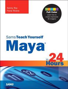 Sams Teach Yourself Maya In 24 Hours di Kenny Roy, Fiona Rivera edito da Pearson Education (us)
