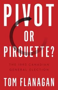 Pivot Or Pirouette? di Tom Flanagan edito da University Of British Columbia Press