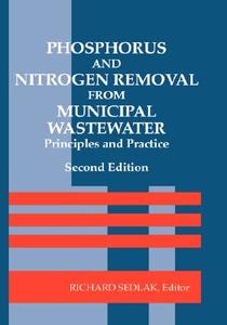 Phosphorus and Nitrogen Removal from Municipal Wastewater di Richard I. Sedlak edito da Taylor & Francis Inc