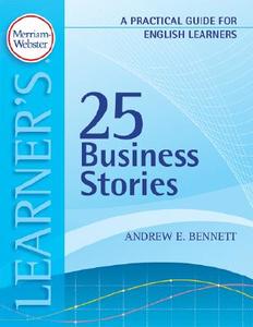 25 Business Stories: A Practical Guide for English Learners di Andrew E. Bennett edito da MERRIAM WEBSTER INC