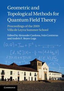 Geometric and Topological Methods for Quantum Field Theory di Alexander Cardona edito da Cambridge University Press