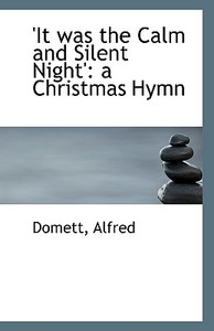 'it Was The Calm And Silent Night' di Domett Alfred edito da Bibliolife