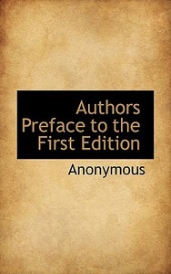 Authors Preface To The First Edition di Anonymous edito da Bibliolife