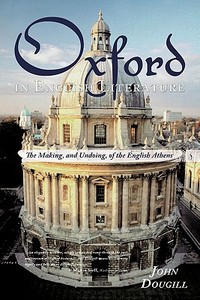 Oxford in English Literature di John Dougill edito da AuthorHouse UK