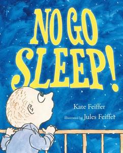 No Go Sleep! di Kate Feiffer edito da PAULA WISEMAN BOOKS