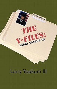 The Y-files di Larry Yoakum edito da America Star Books