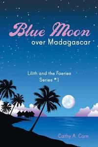 Blue Moon over Madagascar di Cathy A. Corn edito da Balboa Press
