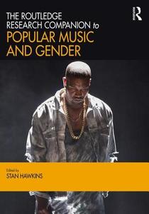 The Routledge Research Companion to Popular Music and Gender edito da ROUTLEDGE