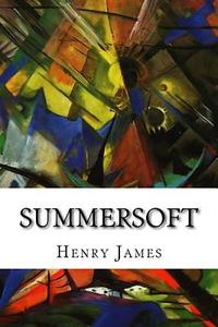 Summersoft: A Comedy in One Act di Henry James edito da Createspace