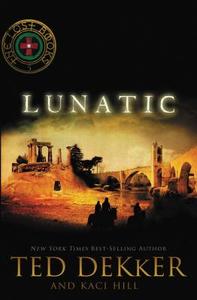 Lunatic di Ted Dekker, Kaci Hill edito da THOMAS NELSON PUB