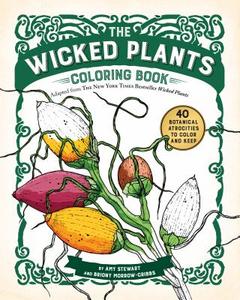 The Wicked Plants Coloring Book di Amy Stewart, Briony Morrow-Cribbs edito da Algonquin Books (division of Workman)