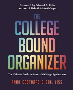 The College Bound Organizer: The Ultimate Guide to Successful College Applications di Anna Costaras, Gail Liss edito da MANGO MEDIA INC