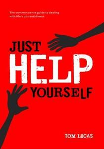 Just Help Yourself di Tom Lucas edito da Hothive Books
