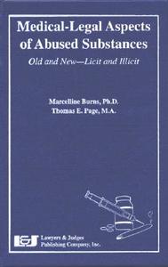 Medical-Legal Aspects Abused Substances: Old and New - Licit and Illicit edito da LAWYERS & JUDGES PUB