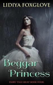 The Beggar Princess di Lidiya Foxglove edito da Createspace Independent Publishing Platform
