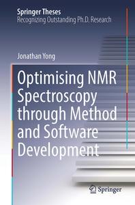Optimising NMR Spectroscopy Through Method and Software Development di Jonathan Yong edito da Springer Nature Switzerland