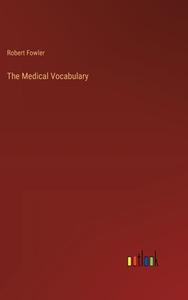 The Medical Vocabulary di Robert Fowler edito da Outlook Verlag