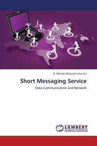 Short Messaging Service di B. Menaka Balasubramanian edito da LAP Lambert Academic Publishing