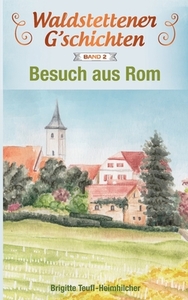 Waldstettener G'schichten di Brigitte Teufl-Heimhilcher edito da Books on Demand