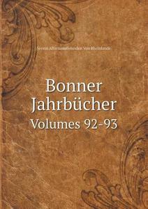 Bonner Jahrbucher Volumes 92-93 di Verein Altertumsfreunden Von Rheinlande edito da Book On Demand Ltd.