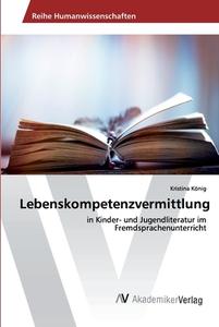 Lebenskompetenzvermittlung di Kristina König edito da AV Akademikerverlag