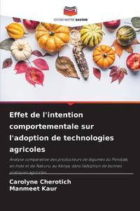 Effet de l'intention comportementale sur l'adoption de technologies agricoles di Carolyne Cherotich, Manmeet Kaur edito da Editions Notre Savoir