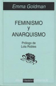 Feminismo y anarquismo di Emma Goldman, Lola Robles edito da Enclave de Libros Ediciones
