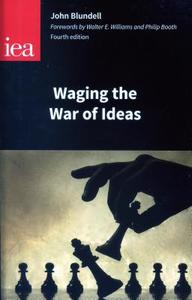 Waging the War of Ideas 2015 di John Blundell edito da London Publishing Partnership