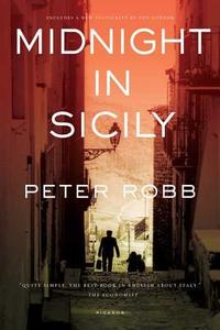 Midnight in Sicily: On Art, Feed, History, Travel and La Cosa Nostra di Peter Robb edito da PICADOR