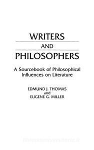 Writers and Philosophers di Eugene Miller, Edmund Thomas edito da Greenwood