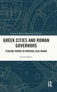 Greek Cities And Roman Governors di Garrett Ryan edito da Taylor & Francis Ltd