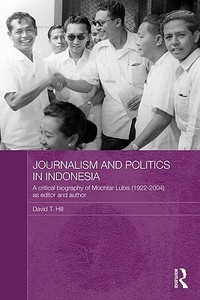 Journalism and Politics in Indonesia di David T. (Murdoch University Hill edito da Taylor & Francis Ltd