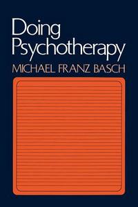 Doing Psychotherapy di Michael Franz Basch edito da Ingram Publisher Services Us