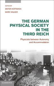The German Physical Society in the Third Reich di Dieter Hoffmann edito da Cambridge University Press