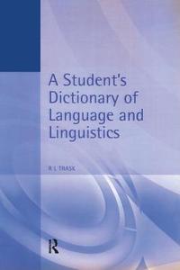 A Student's Dictionary Of Language And Linguistics di Larry Trask edito da Taylor & Francis Ltd