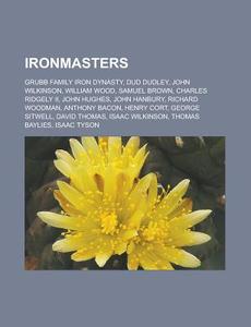 Ironmasters: Dud Dudley, William Wood, J di Books Llc edito da Books LLC, Wiki Series