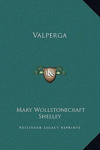 Valperga di Mary Wollstonecraft Shelley edito da Kessinger Publishing