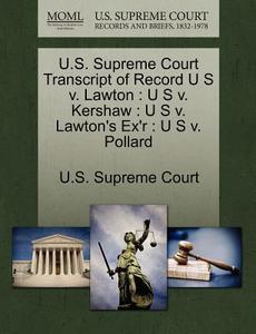 U.s. Supreme Court Transcript Of Record U S V. Lawton edito da Gale, U.s. Supreme Court Records