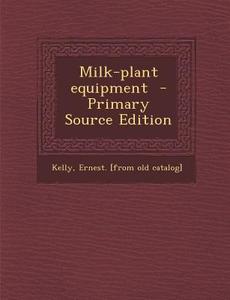 Milk-Plant Equipment edito da Nabu Press