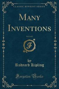 Many Inventions, Vol. 2 Of 2 (classic Reprint) di Rudyard Kipling edito da Forgotten Books