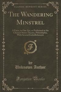 The Wandering Minstrel di Unknown Author edito da Forgotten Books