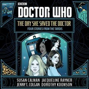 Doctor Who: The Day She Saved The Doctor di Susan Calman, Jenny T. Colgan, Jacqueline Rayner, Dorothy Koomson edito da Bbc Children's Books