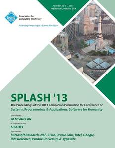 Splash 13 the Proceedings of the 2013 Companion Publication on Systems, Programming & Applications di Splash 13 Conference Committee edito da ACM