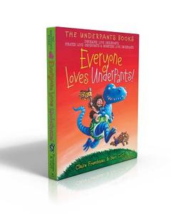 Everyone Loves Underpants!: Dinosaurs Love Underpants; Pirates Love Underpants; Monsters Love Underpants di Claire Freedman edito da ALADDIN
