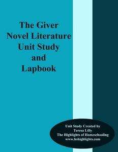 The Giver Novel Literature Unit Study and Lapbook di Teresa Ives Lilly edito da Createspace